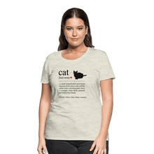 Load image into Gallery viewer, Cat Definition Black Text Women’s Premium T-Shirt - heather oatmeal
