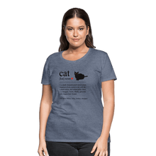 Load image into Gallery viewer, Cat Definition Black Text Women’s Premium T-Shirt - heather blue
