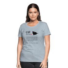 Load image into Gallery viewer, Cat Definition Black Text Women’s Premium T-Shirt - heather ice blue
