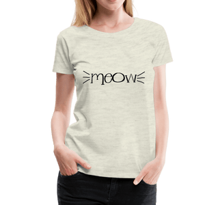 Meow Cat Whiskers Women’s Premium T-Shirt - heather oatmeal