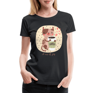 A Cup of Joy Cat and Coffee Women’s Premium T-Shirt - black